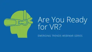 Are You Ready for VR: Emerging Trends Series