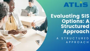 SIS Online Usergroup: Evaluating SIS Options: A Structured Approach
