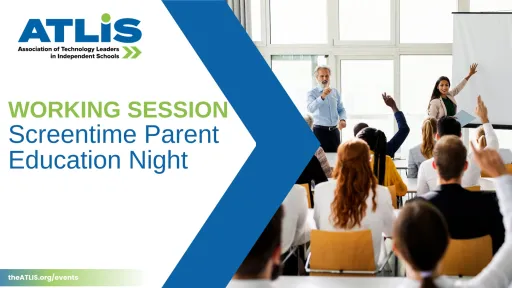 Screentime Parent Education Night: Working Session (ATLIS member-exclusive)