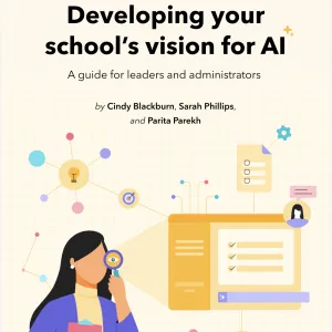 Developing your school's vision for AI: a guide for leaders and administrators.
